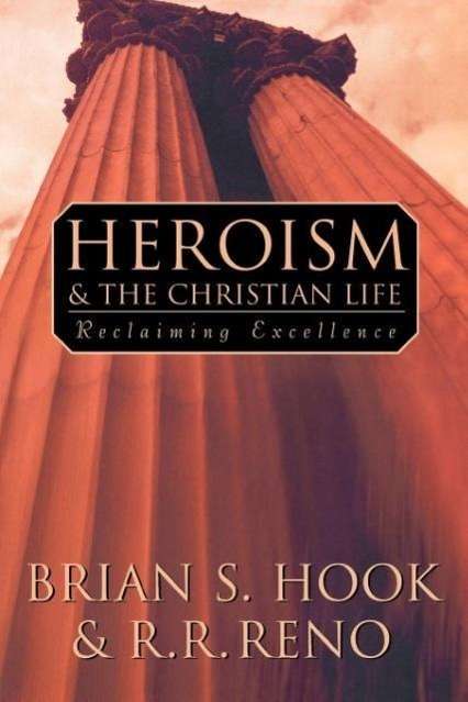 Heroism and the Christian Life: Reclaiming Excellence - R. R. Reno - Books - Westminster John Knox Press - 9780664258122 - June 1, 2000