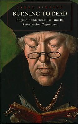 Cover for James Simpson · Burning to Read: English Fundamentalism and Its Reformation Opponents (Pocketbok) (2010)