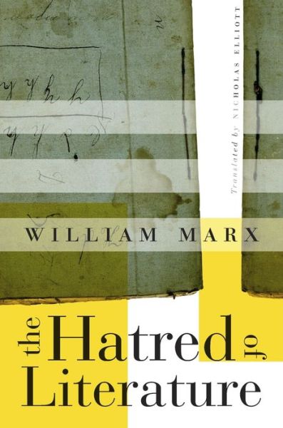 Cover for William Marx · The Hatred of Literature (Inbunden Bok) (2018)