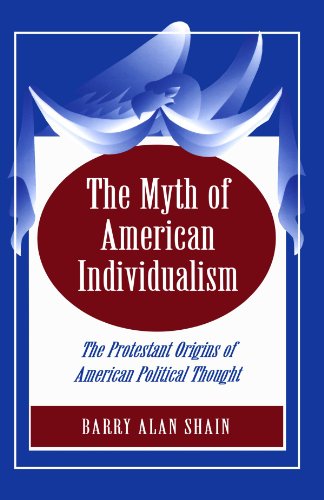 Cover for Barry Alan Shain · The Myth of American Individualism: The Protestant Origins of American Political Thought (Paperback Book) [Reprint edition] (1996)