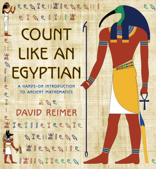 Count Like an Egyptian: A Hands-on Introduction to Ancient Mathematics - David Reimer - Książki - Princeton University Press - 9780691160122 - 27 kwietnia 2014