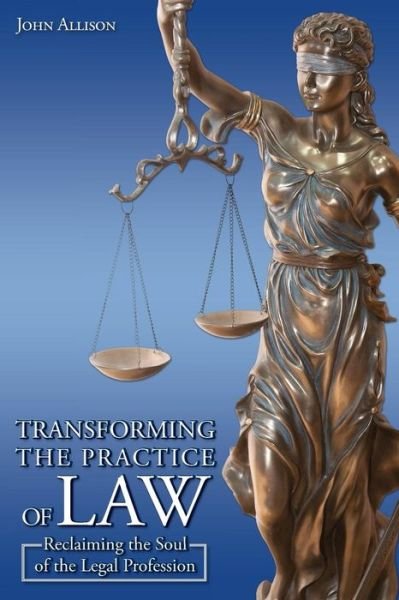 Cover for John Allison · Transforming the practice of law (Book) (2015)