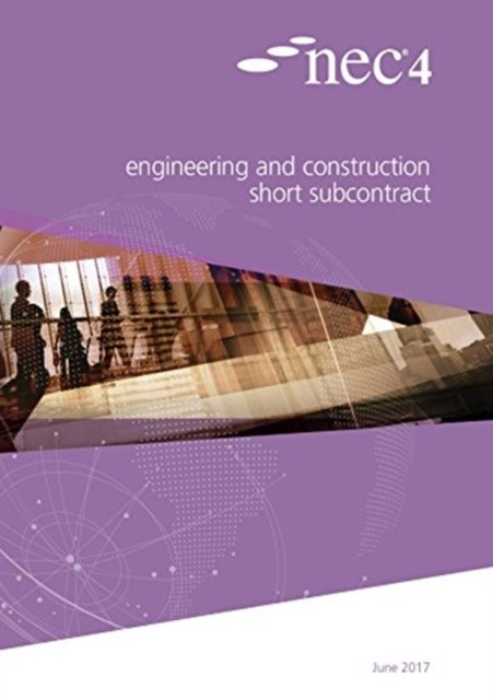 NEC4: Engineering and Construction Short Subcontract - Nec Nec - Books - ICE Publishing - 9780727762122 - June 21, 2017