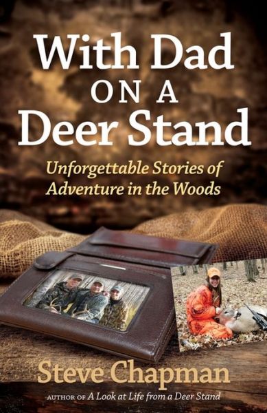 With Dad on a Deer Stand: Unforgettable Stories of Adventure in the Woods - Steve Chapman - Kirjat - Harvest House Publishers,U.S. - 9780736953122 - torstai 1. elokuuta 2013