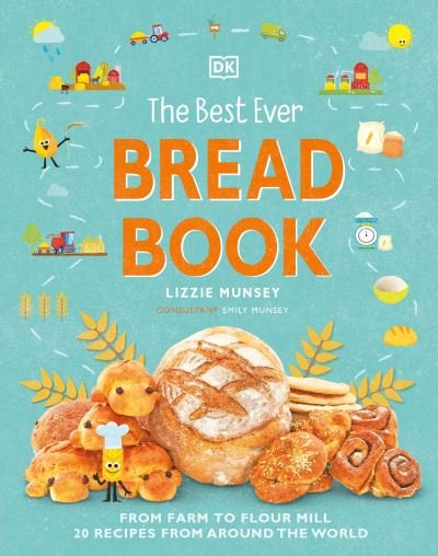 Cover for Lizzie Munsey · The Best Ever Bread Book: From Farm to Flour Mill, 20 Recipes from Around the World (Gebundenes Buch) (2021)