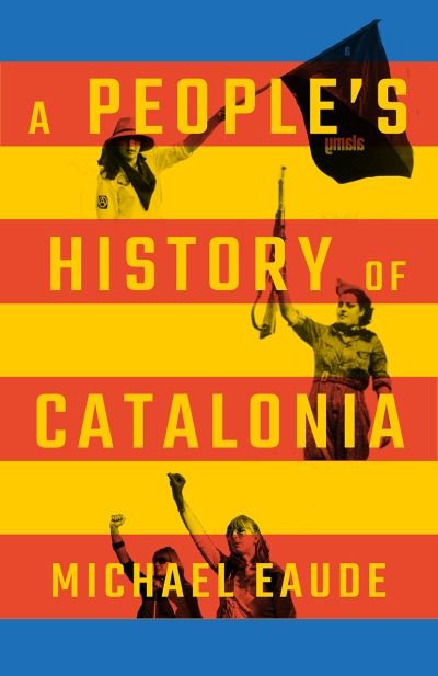Cover for Michael Eaude · A People's History of Catalonia - People's History (Hardcover Book) (2022)