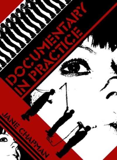 Cover for Chapman, Jane L. (University of Lincoln) · Documentary in Practice: Filmmakers and Production Choices (Paperback Book) (2006)