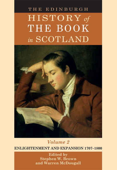 Cover for Stephen W. Brown · The Edinburgh History of the Book in Scotland, Volume 2: Enlightenment and Expansion 17071800 - The Edinburgh History of the Book in Scotland (Hardcover Book) (2011)