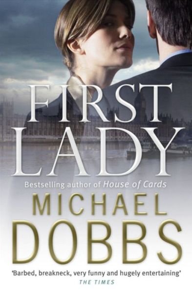 Cover for Michael Dobbs · First Lady: An unputdownable thriller of politics and power (Paperback Bog) (2007)