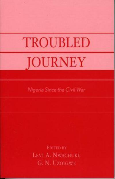 Cover for Levi a Nwachuku · Troubled Journey: Nigeria Since the Civil War (Paperback Book) (2004)