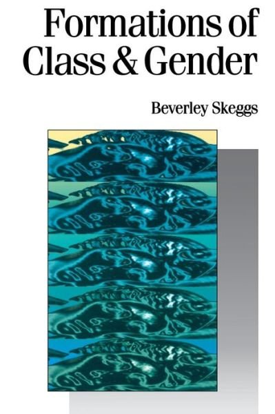 Cover for Bev Skeggs · Formations of Class &amp; Gender: Becoming Respectable - Published in association with Theory, Culture &amp; Society (Paperback Book) (1997)