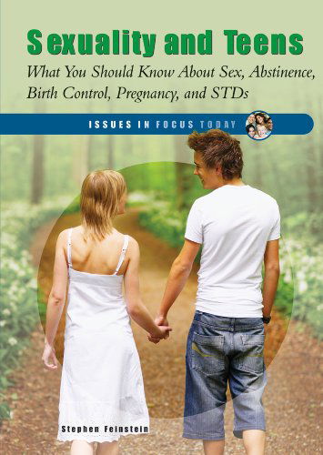 Cover for Stephen Feinstein · Sexuality and Teens: What You Should Know About Sex, Abstinence, Birth Control, Pregnancy and Stds (Issues in Focus Today) (Hardcover Book) (2010)