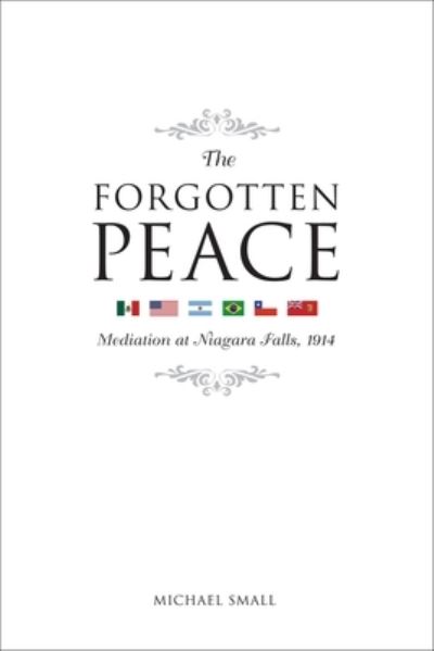 Cover for Michael Small · The Forgotten Peace: Mediation at Niagara Falls - Governance Series (Paperback Book) (2009)