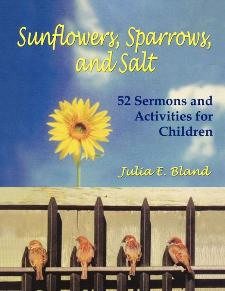 Cover for Julia E. Bland · Sunflowers, Sparrows, and Salt (Paperback Book) (2006)