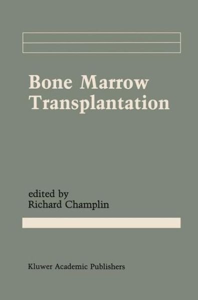Bone Marrow Transplantation - Cancer Treatment and Research - Richard E Champlin - Books - Springer - 9780792306122 - May 31, 1990