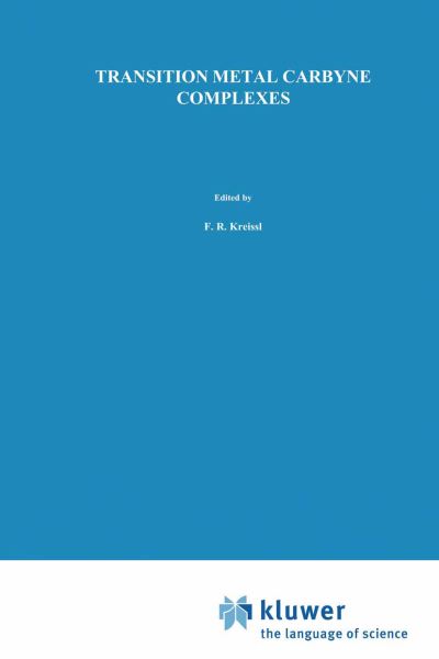 Transition Metal Carbyne Complexes - NATO Science Series C - F R Kreissl - Books - Springer - 9780792322122 - March 31, 1993
