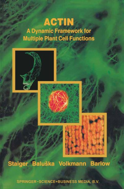 Actin: A Dynamic Framework for Multiple Plant Cell Functions - Developments in Plant and Soil Sciences - F Baluska - Books - Springer - 9780792364122 - September 30, 2000