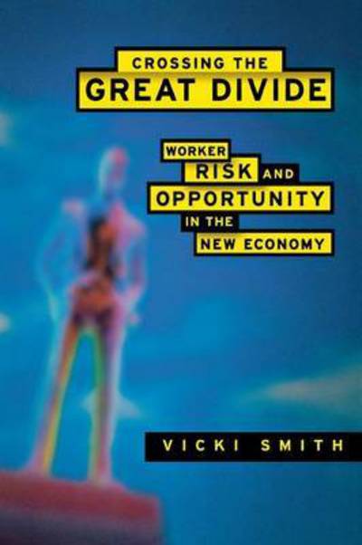 Cover for Vicki Smith · Crossing the Great Divide: Worker Risk and Opportunity in the New Economy (Paperback Book) (2002)
