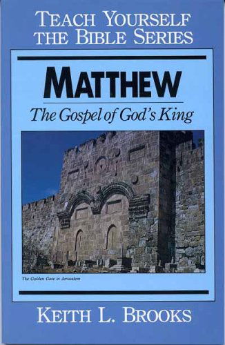 Matthew: Gospel of God's King - Teach Yourself the Bible S. - Keith L. Brooks - Bücher - Moody Press,U.S. - 9780802452122 - 1. Juni 1963