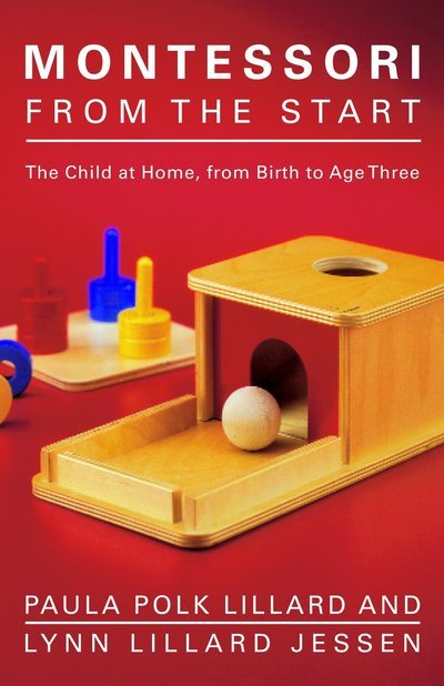 Montessori from the Start: The Child at Home, from Birth to Age Three - Paula Polk Lillard - Livres - Schocken Books - 9780805211122 - 22 juillet 2003