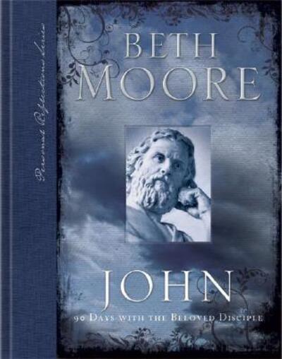 Cover for Beth Moore · John: 90 Days with the Beloved Disciple (Hardcover Book) (2008)