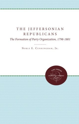 Cover for Noble E. Cunningham Jr. · The Jeffersonian Republicans: the Formation of Party Organization, 1789-1801 (Published for the Omohundro Institute of Early American History and Culture, Williamsburg, Virginia) (Taschenbuch) (1967)