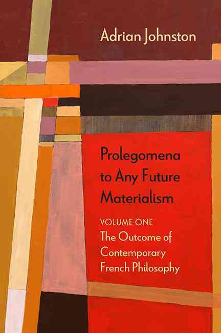 Cover for Adrian Johnston · Prolegomena to Any Future Materialism: The Outcome of Contemporary French Philosophy - Diaeresis (Paperback Book) (2013)