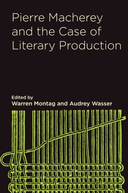 Cover for Pierre Macherey · Pierre Macherey and the Case of Literary Production (Hardcover Book) (2024)