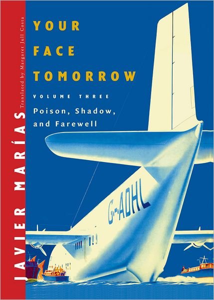 Cover for Javier Marias · Your Face Tomorrow (Poison, Shadow, and Farewell) (Hardcover bog) (2010)