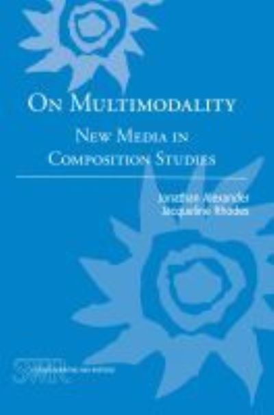 Cover for Jonathan Alexander · On Multimodality: New Media in Composition Studies - Studies in Writing and Rhetoric (Taschenbuch) (2014)