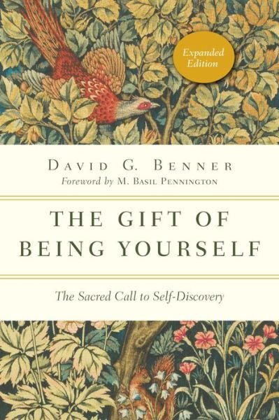 The Gift of Being Yourself – The Sacred Call to Self–Discovery - David G. Benner - Books - InterVarsity Press - 9780830846122 - September 24, 2015