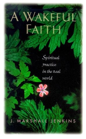 Cover for J. Marshall Jenkins · A Wakeful Faith: Spiritual Practice in the Real World (Pocketbok) (2000)