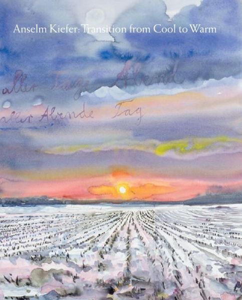 Cover for James Lawrence · Anselm Kiefer: Transition from Cool to Warm (Gebundenes Buch) (2018)