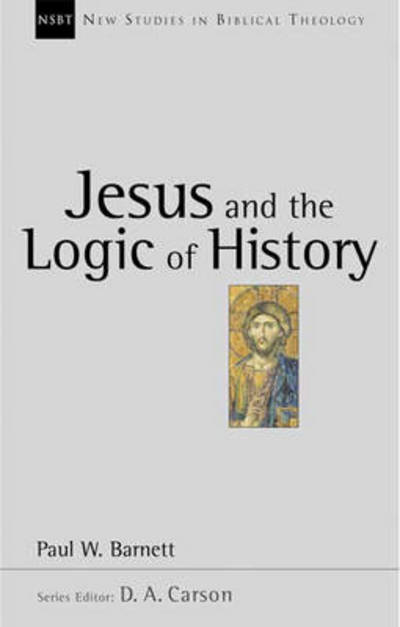 Cover for Paul W Barnett · Jesus and the Logic of History - New Studies in Biblical Theology (Paperback Book) (1999)