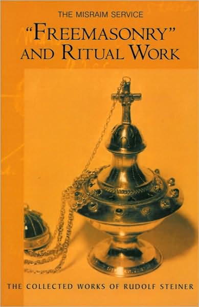 Cover for Rudolf Steiner · &quot;Freemasonary&quot; and Ritual Work: The Misraim Service - Texts and Documents from the Cognitive-Ritual Section of the Esoteric School 1904-1919 - The Collected Works of Rudolf Steiner (Paperback Book) (2007)