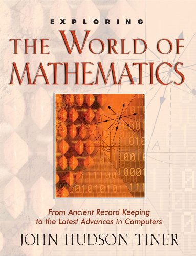 Cover for John Hudson Tiner · Exploring the World of Mathematics: from Ancient Record Keeping to the Latest Advances in Computers (Exploring Series) (The Exploring) (Paperback Book) (2004)