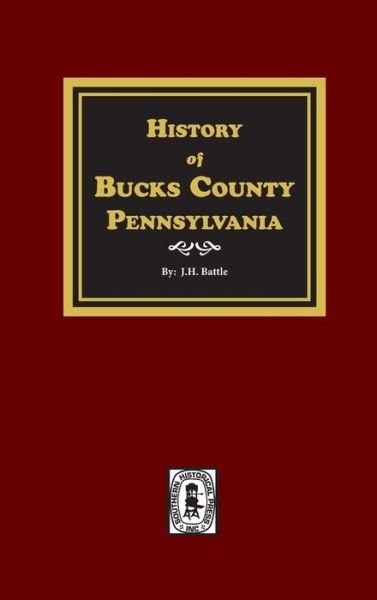 Cover for J H Battle · History of Bucks County, Pennsylvania (Innbunden bok) (2020)