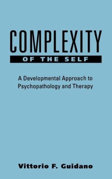 Cover for Vittorio F. Guidano · Complexity of the Self: A Developmental Approach to Psychopathology and Therapy - The Guilford Clinical Psychology and Psychopathology Series (Gebundenes Buch) (1988)
