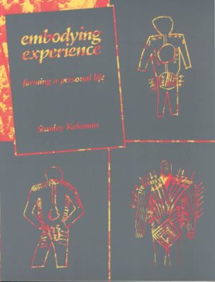 Embodying Experience: Forming A Personal Life - Stanley Keleman - Books - Center Press,U.S. - 9780934320122 - December 1, 1987