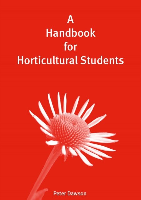 A Handbook for Horticultural Students - Peter Dawson - Books - Dawson (Peter) - 9780952591122 - September 1, 2023