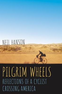 Cover for Neil Hanson · Pilgrim Wheels: Reflections of a Cyclist Crossing America (Paperback Book) (2015)