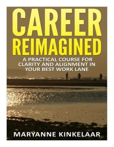 Cover for Maryanne Kinkelaar · Career Reimagined (Paperback Book) (2013)