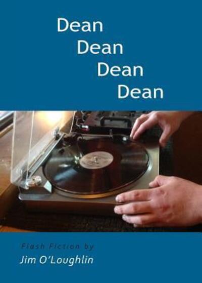 Dean Dean Dean Dean - Jim O'Loughlin - Bücher - Twelve Winters Press - 9780989515122 - 17. Januar 2017