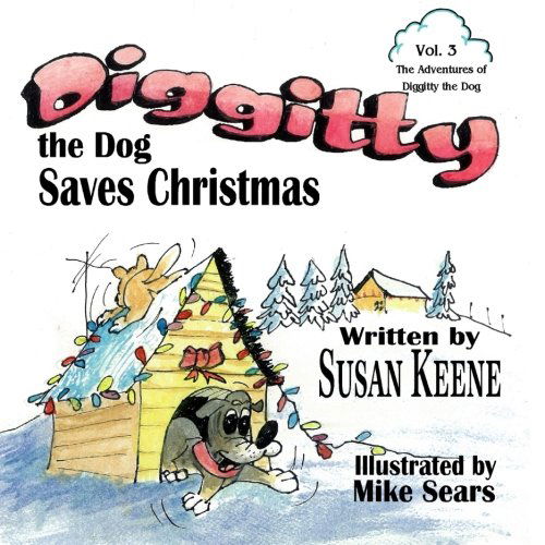 Cover for Susan Keene · Diggitty the Dog Saves Christmas (The Adventures of Diggitty the Dog) (Volume 3) (Paperback Book) (2014)