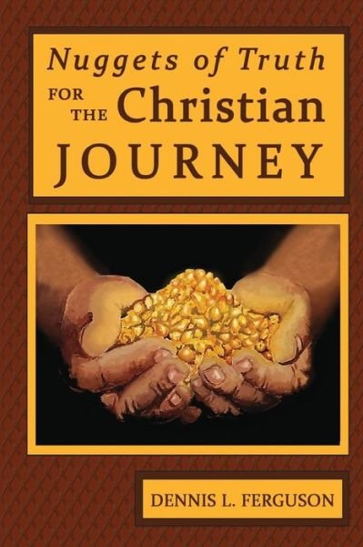 Cover for Dennis L. Ferguson · Nuggets of Truth for the Christian Journey (Taschenbuch) (2014)