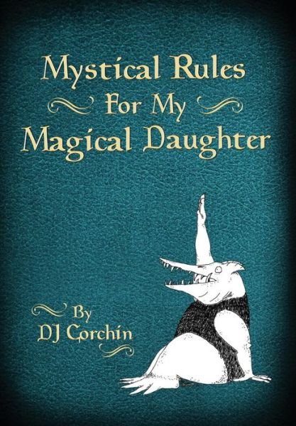 Cover for DJ Corchin · Mystical Rules for My Magical Daughter (Hardcover bog) (2015)