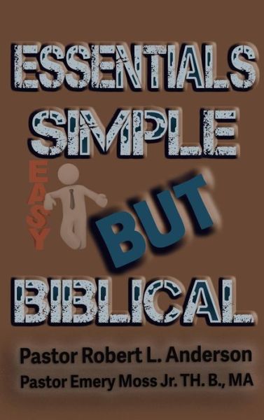 Cover for Robert L Anderson · Essentials Simple But Biblical (Hardcover Book) (2017)