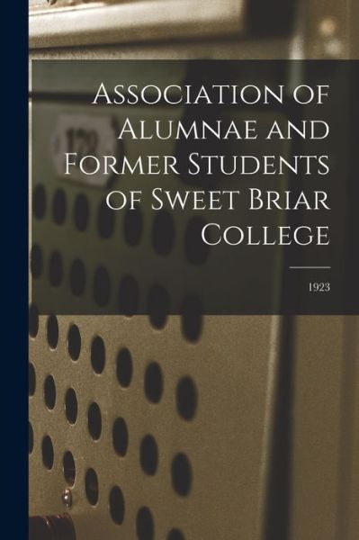 Cover for Anonymous · Association of Alumnae and Former Students of Sweet Briar College; 1923 (Paperback Book) (2021)
