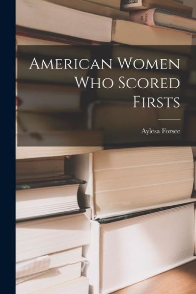 Cover for Aylesa Forsee · American Women Who Scored Firsts (Pocketbok) (2021)