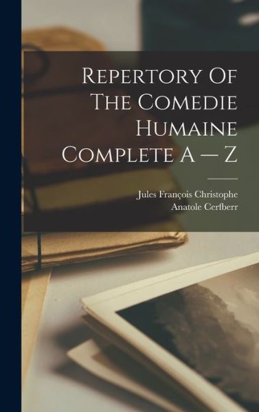 Cover for Anatole Cerfberr · Repertory of the Comedie Humaine Complete a -- Z (Book) (2022)